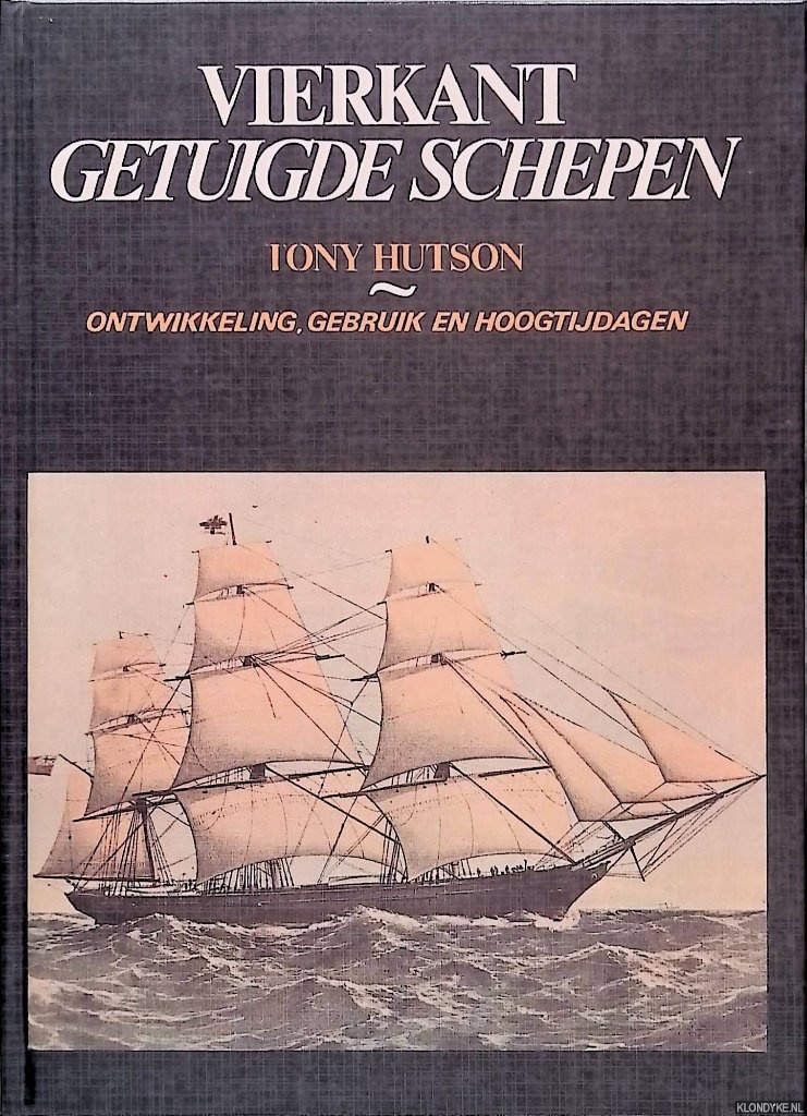 Hutson, Tony - Vierkant getuigde schepen: ontwikkeling, gebruik en Hoogtijdagen