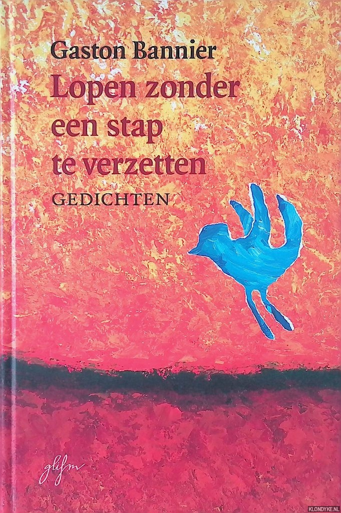 Bannier, Gaston - Lopen zonder een stap te verzetten: gedichten