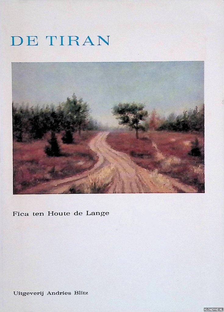 Houte de Lange, Fica ten - De tiran