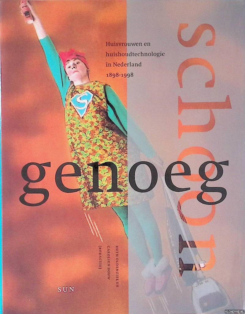 Oldenzielen, Ruth & Carolien Bouw - Schoon genoeg: Huisvrouwen en huishoudtechnologie in Nederland 1898-1998