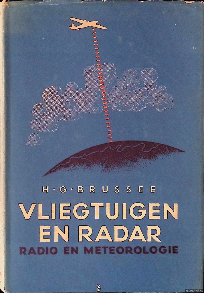 Brussee, H. G. - Vliegtuigen en radar: radio en metereologie: een prettig boek voor jongens van 13-17 jaar