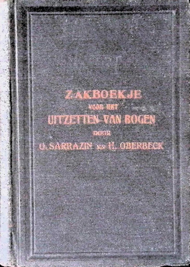 Sarrazin, O. & H. Oberbeck - Zakboekje voor het uitzetten van bogen met en zonder overgangsbogen voor spoor- en tramwegen, straten en kanalen