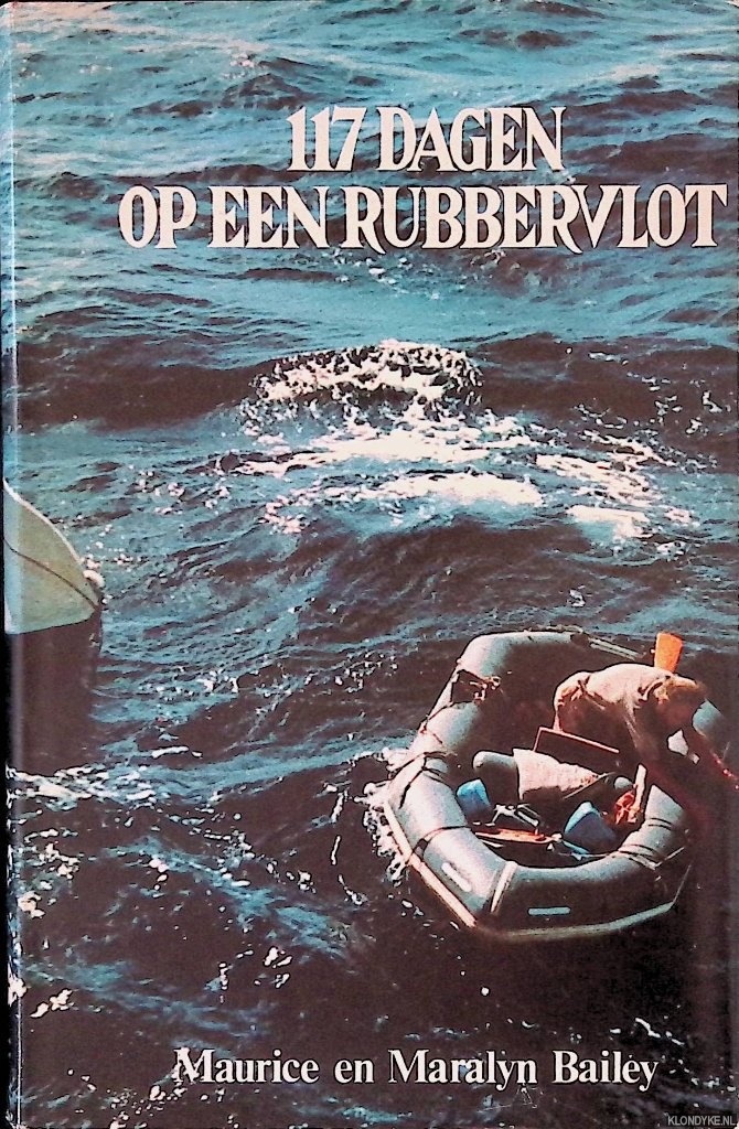 Bailey, Maurice & Maralyn Bailey - 117 dagen op rubbervlot