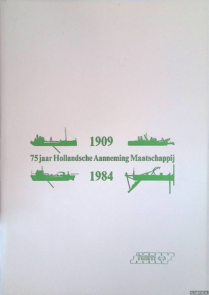 Dragt, Harm & Ad van Kaam - 75 jaar Hollandsche Aanneming Maatschappij 1909-1984