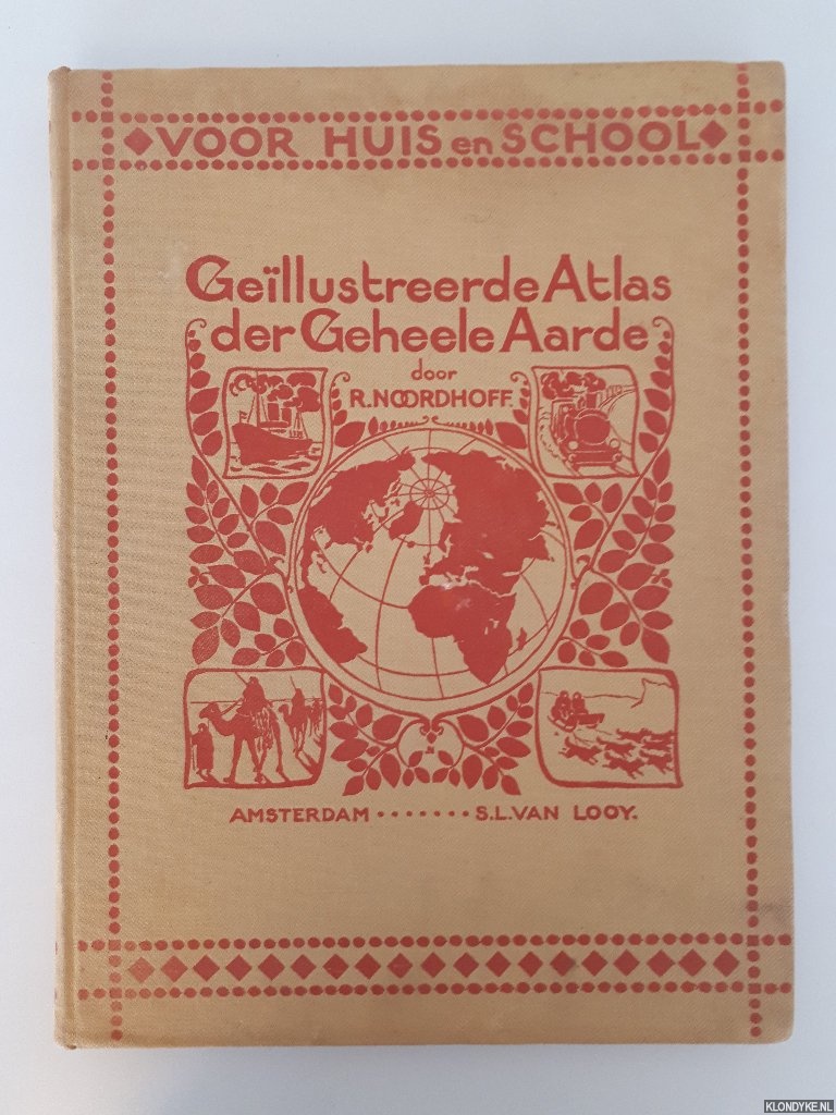Noordhoff, R. - Gellustreerde atlas der geheele aarde: voor huis en school