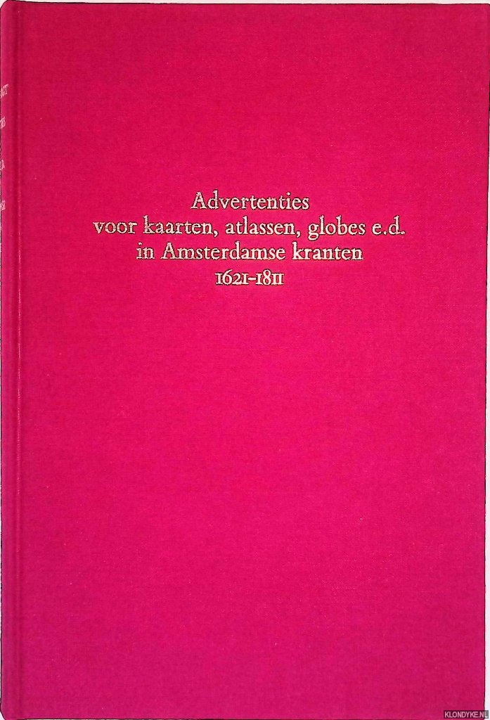 Krogt, Peter van der - Advertenties voor kaarten, atlassen, globes e.d. in Amsterdamse kranten 1621-1811 - With an introduction in English