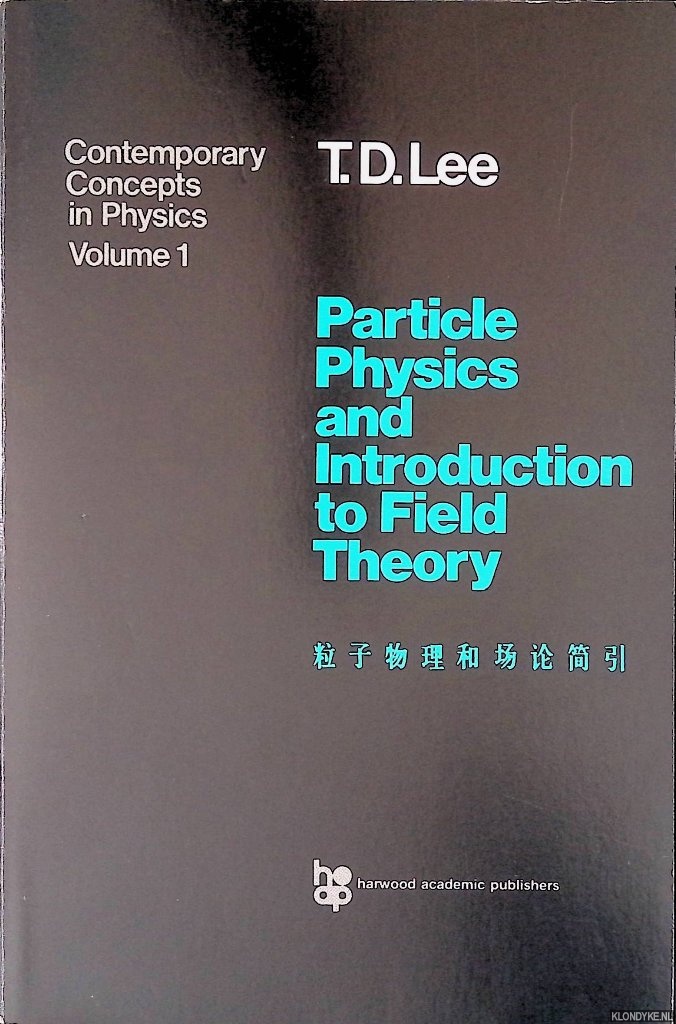 Lee, T. D. - Particle Physics and Introduction to Field Theory