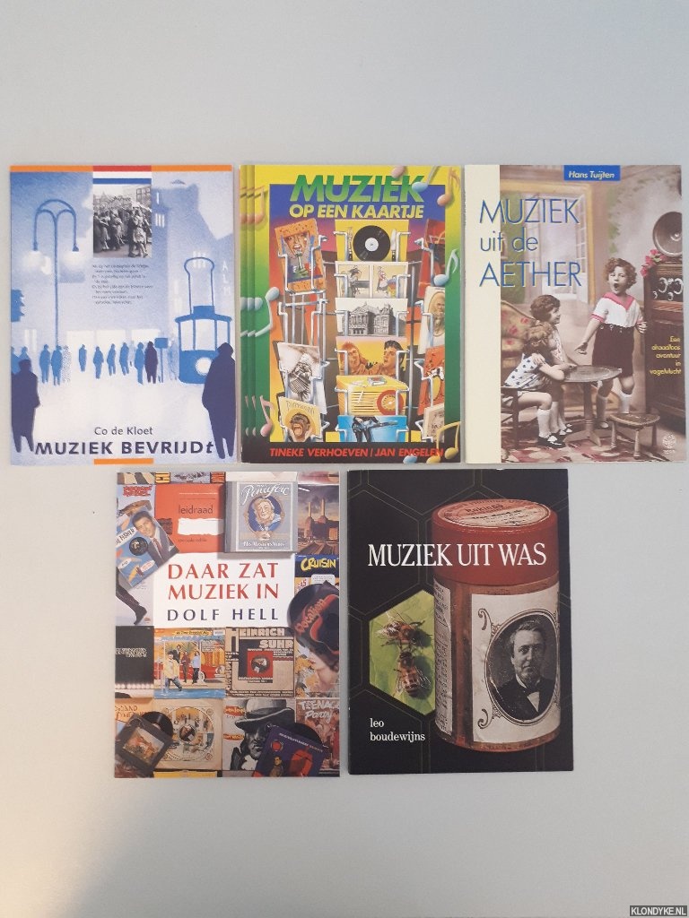 Boudewijns, Leo & Dolf Hell & Hans Tuijten & Tineke Verhoeven & Co de Kloet - 1) Muziek uit was: de jongensjaren van de fonograaf; 2) Daar zat muziek in; 3) Muziek uit de aether; 4) Muziek op een kaartje; 5) Muziek bevrijdt