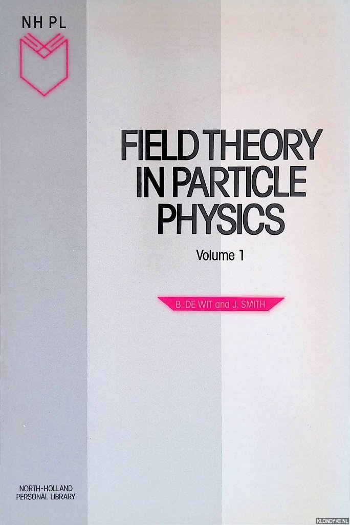 Dewitt, Bryce S. - Field Theory in Particle Physics: Volume 1