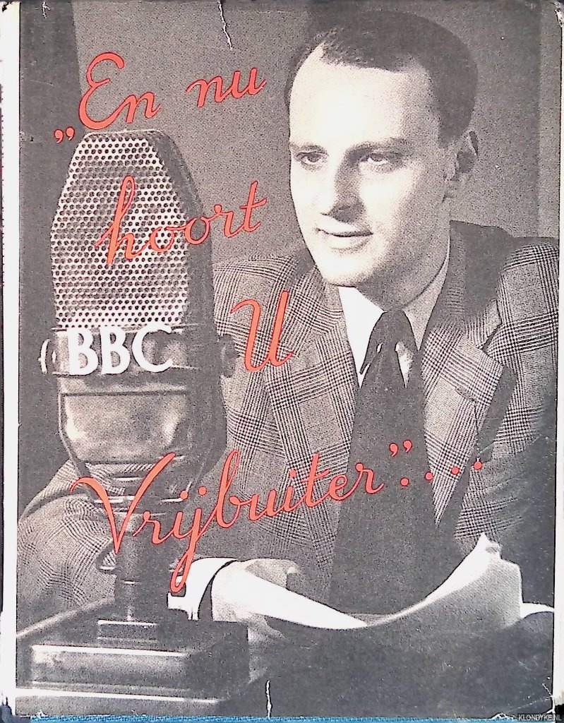 Fortuin, H.B. (Vrijbuiter en Hendrik de Prater) - En nu hoort u Vrijbuiter. . . Rijmen en praatjes uit de Engelsche radio tijdens de oorlogsjaren