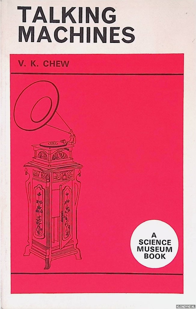 Chew, V.K. - Talking Machines 1877-1914: Some Aspects of the Early History of the Gramophone.