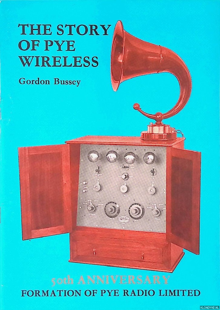 Bussey, Gordon - The Story of Pye Wireless