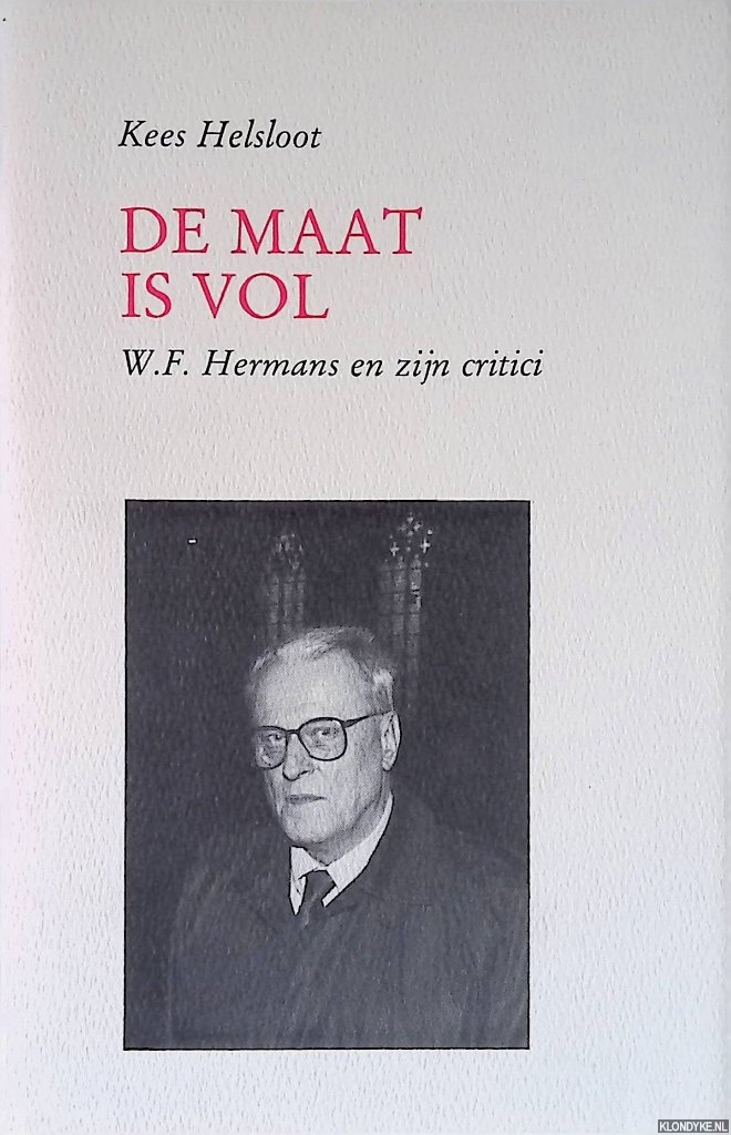 Helsloot, Kees - De maat is vol: W.F. Hermans en zijn critici