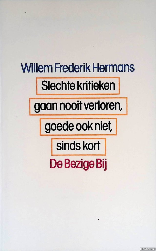 Hermans, Willem Frederik - Slechte kritieken gaan nooit verloren, goede ook niet, sinds kort
