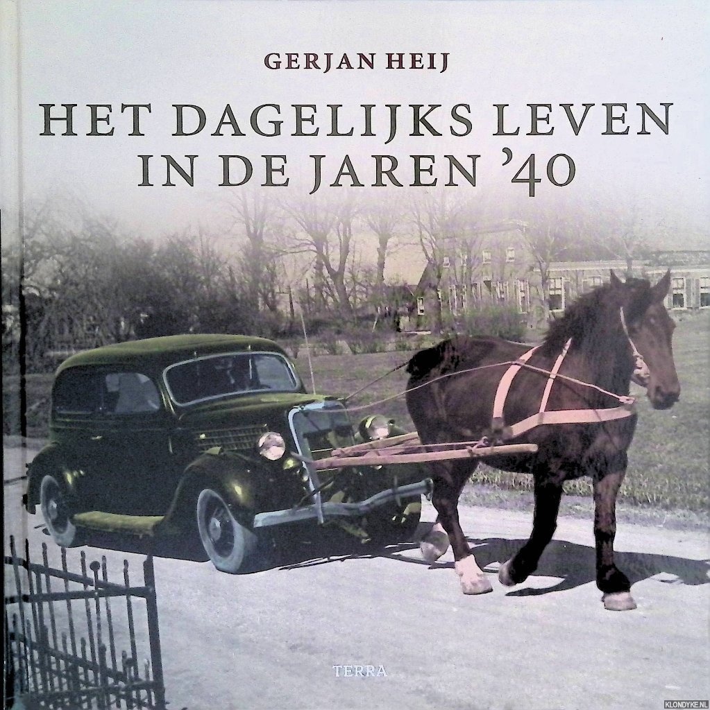Heij, Gerjan - Het dagelijks leven in de jaren '40