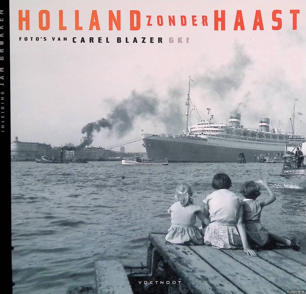 Brokken, Jan (inleiding) & Carel Blazer (foto's) - Holland zonder haast 5: foto's van Carel Blazer