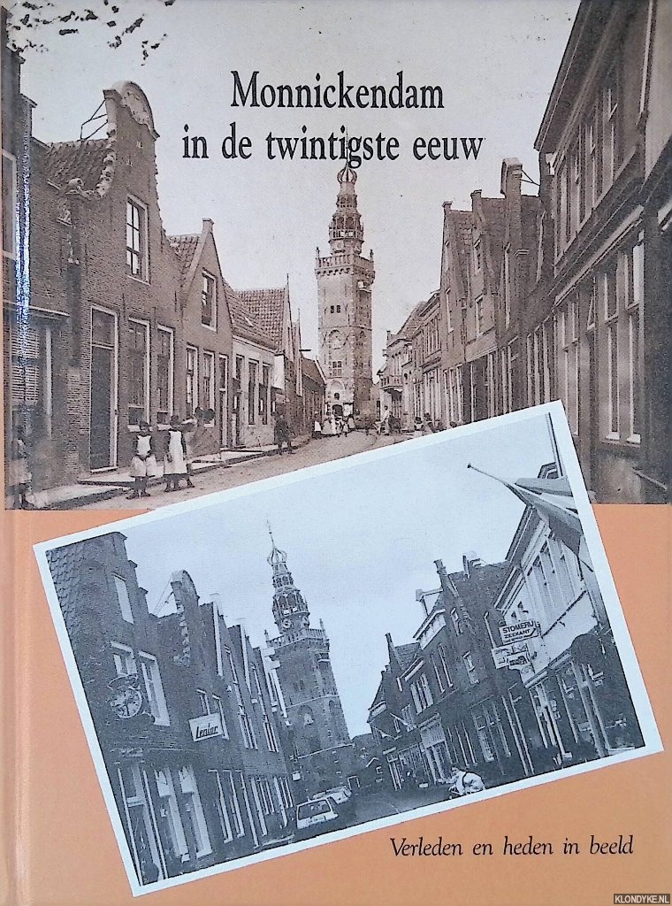 Oosterveld, D. (voorwoord) - Monnickendam in de twintigste eeuw: verleden en heden in beeld