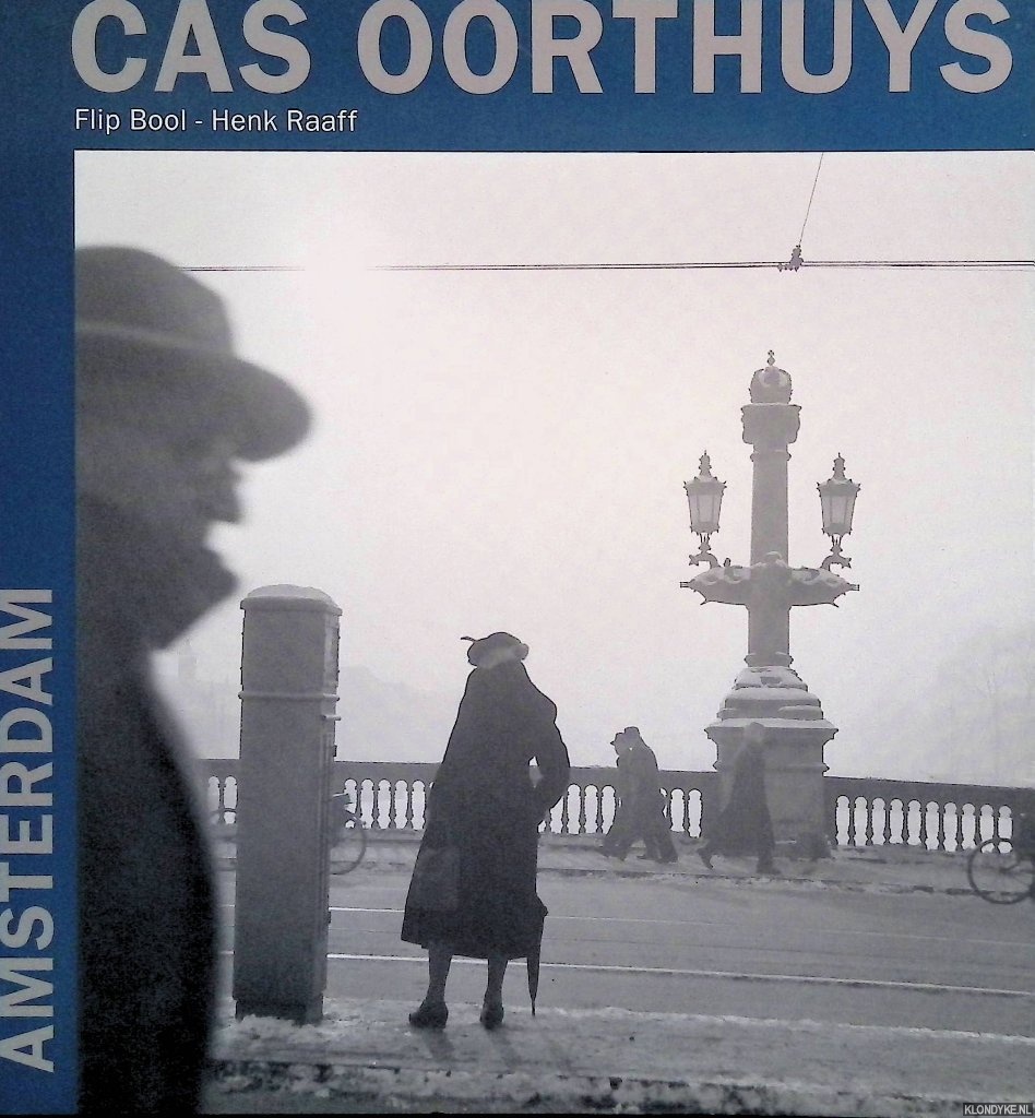 Bool, Flip & Henk Raaff - Cas Oorthuys: Amsterdam