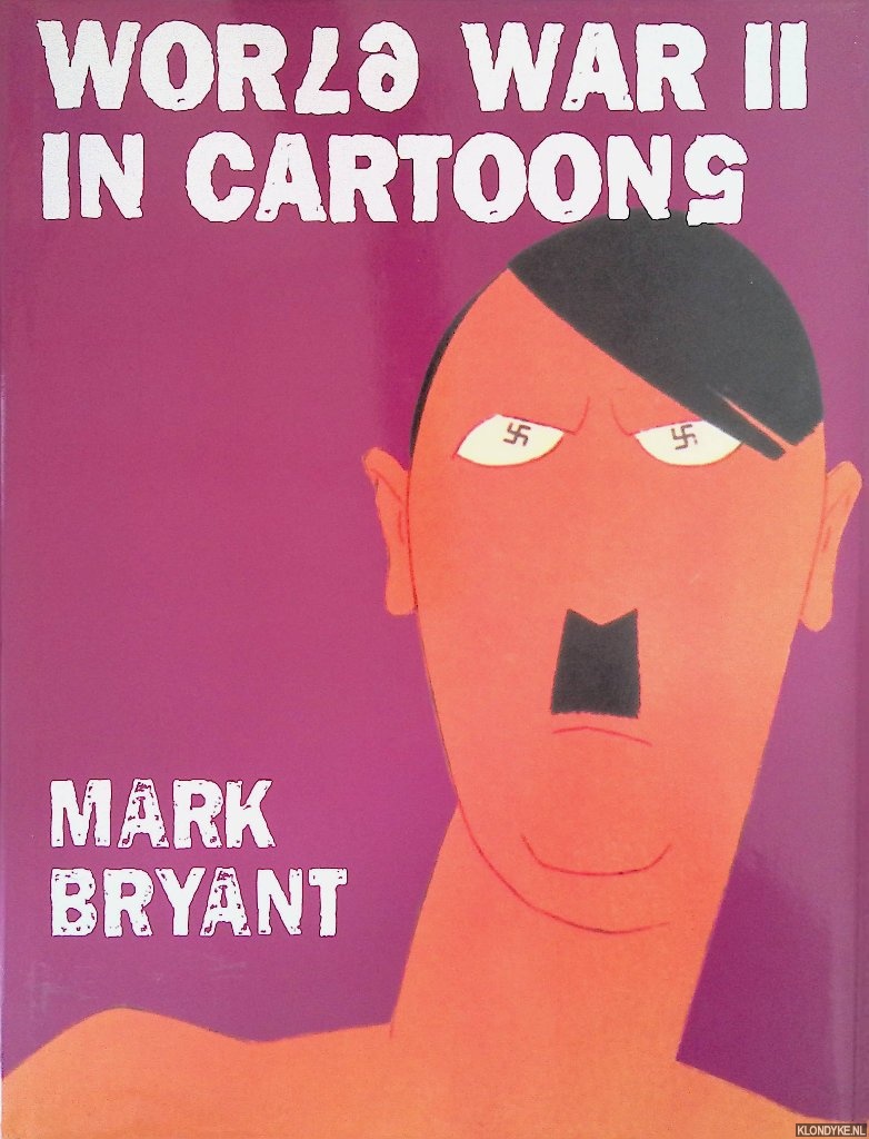 Bryant, Mark - World War II In Cartoons