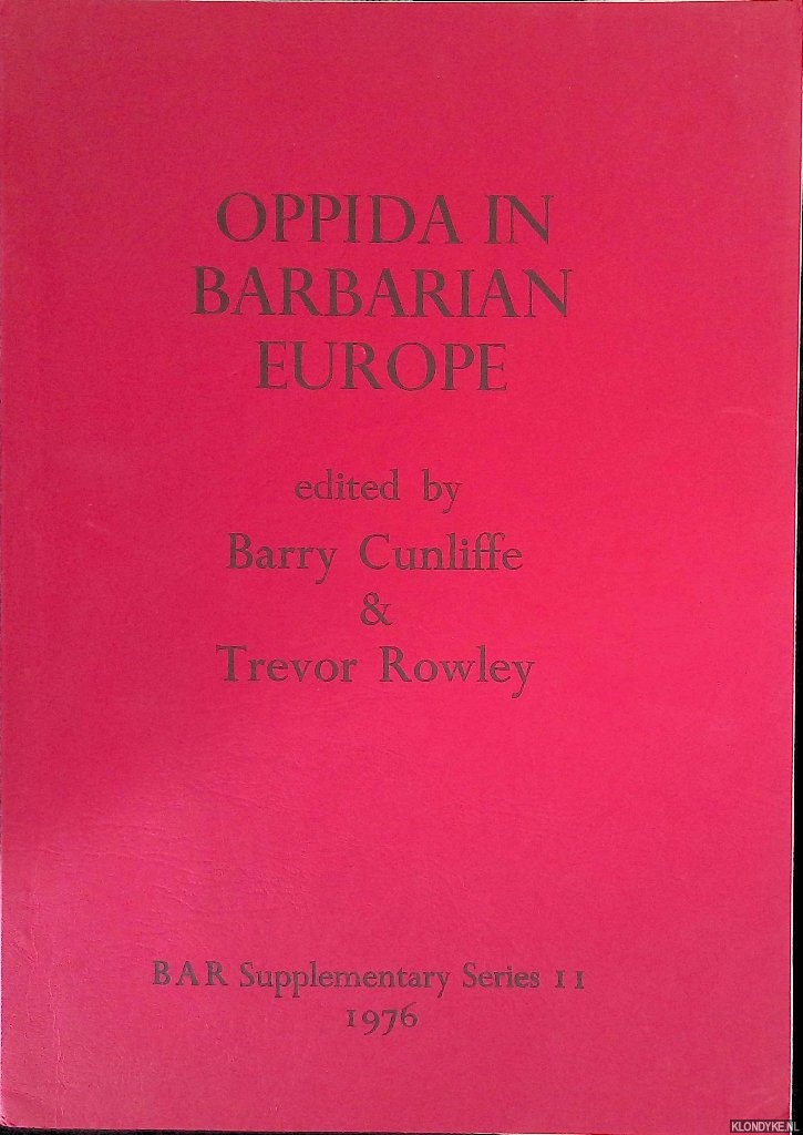 Cunliffe, Barry & Trevor Rowley - Oppida The Beginnings of Urbanisation in Barbarian Europe