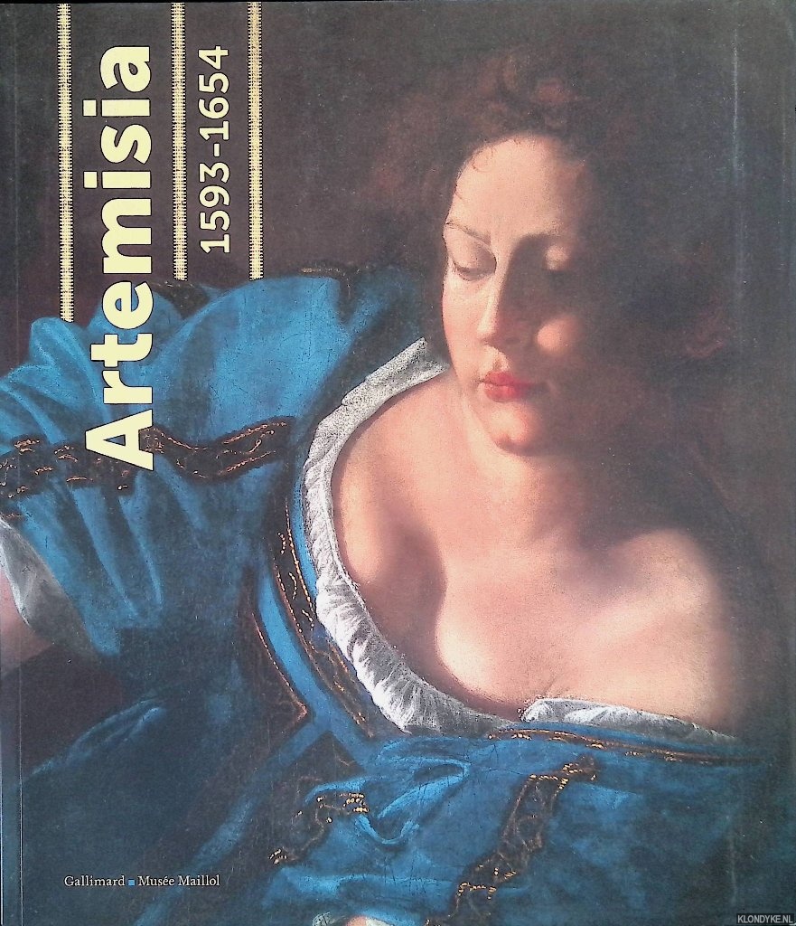 Gentileschi, Artemisia, Solinas, Francesco, Contini, Roberto - Artemisia 1593-1654: Pouvoir, gloire et passions d'une femme peintre