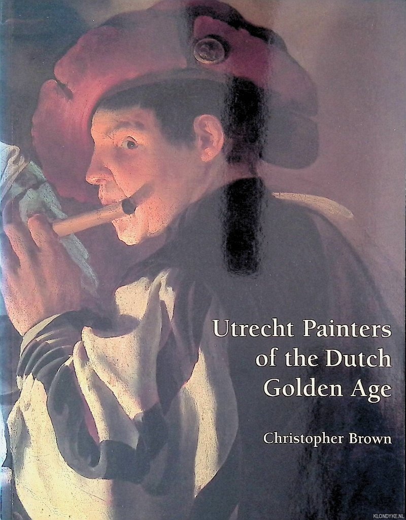 Brown, Christopher - Utrecht Painters of the Dutch Golden Age