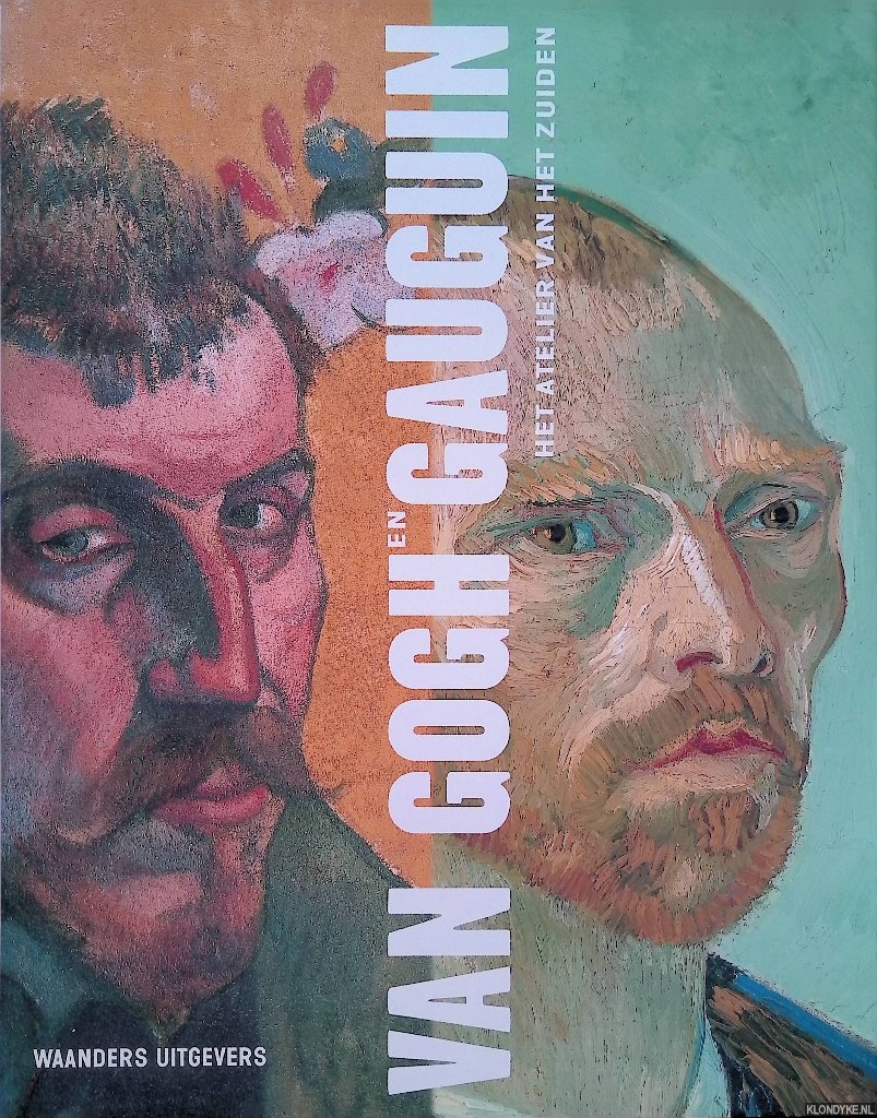 Druick, Douglas W. & Peter Kort Zegers - Van Gogh en Gauguin: het atelier van het zuiden