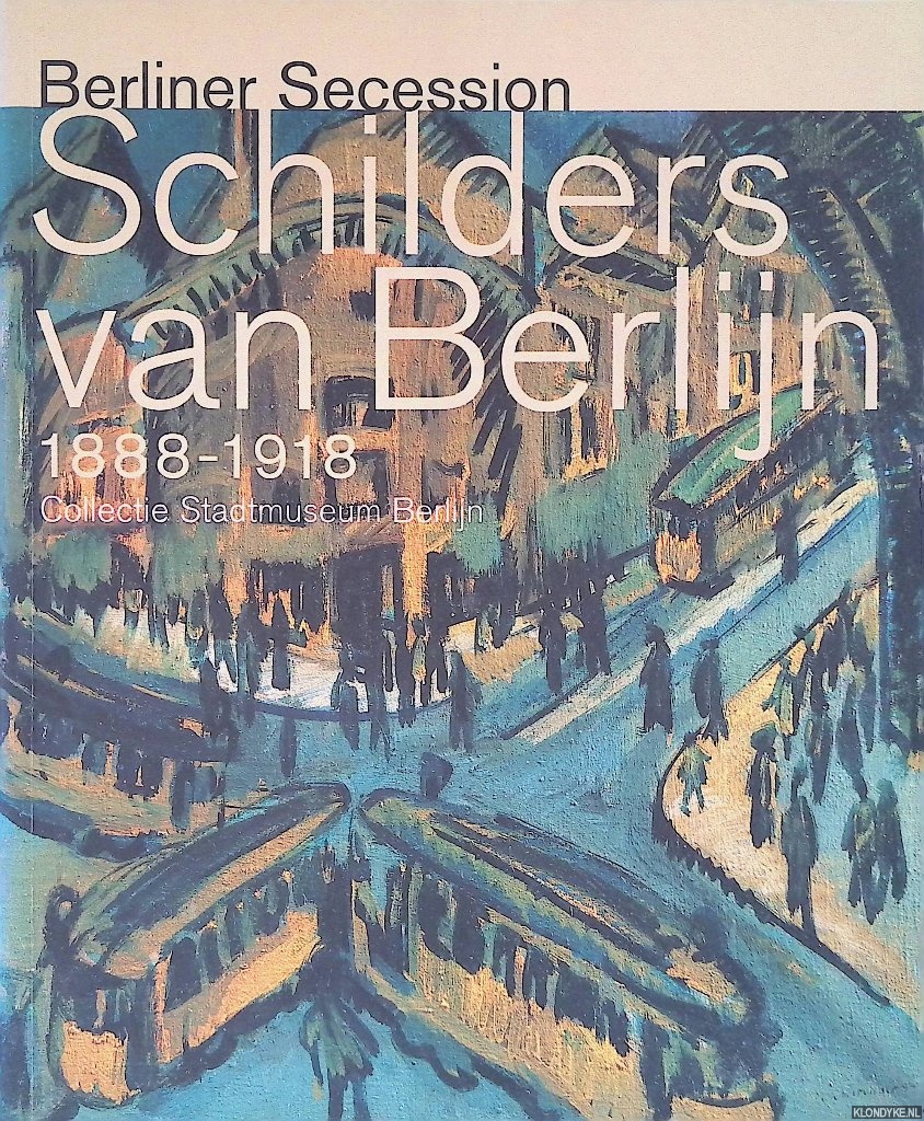Bartmann, Dominik - Schilders van Berlijn 1888-1918: Collectie Stadtmuseum Berlijn