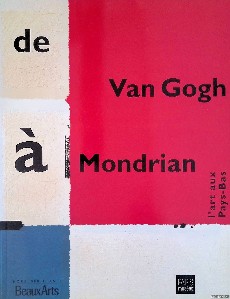Beyler, Jean-Nol - De Van Gogh  Mondrian: l'art aux Pays-Bas