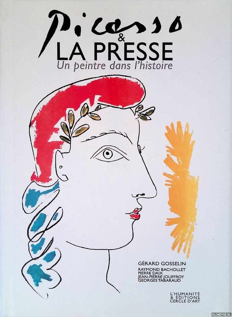 Gosselin, Grard - Picasso et la presse: un peintre dans l'histoire