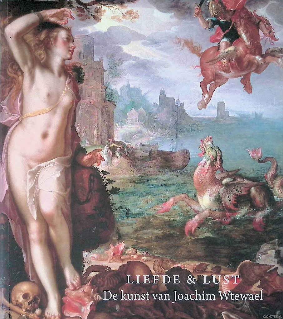 Clifton, James - en anderen - Liefde en Lust: De kunst van Joachim Wtewael
