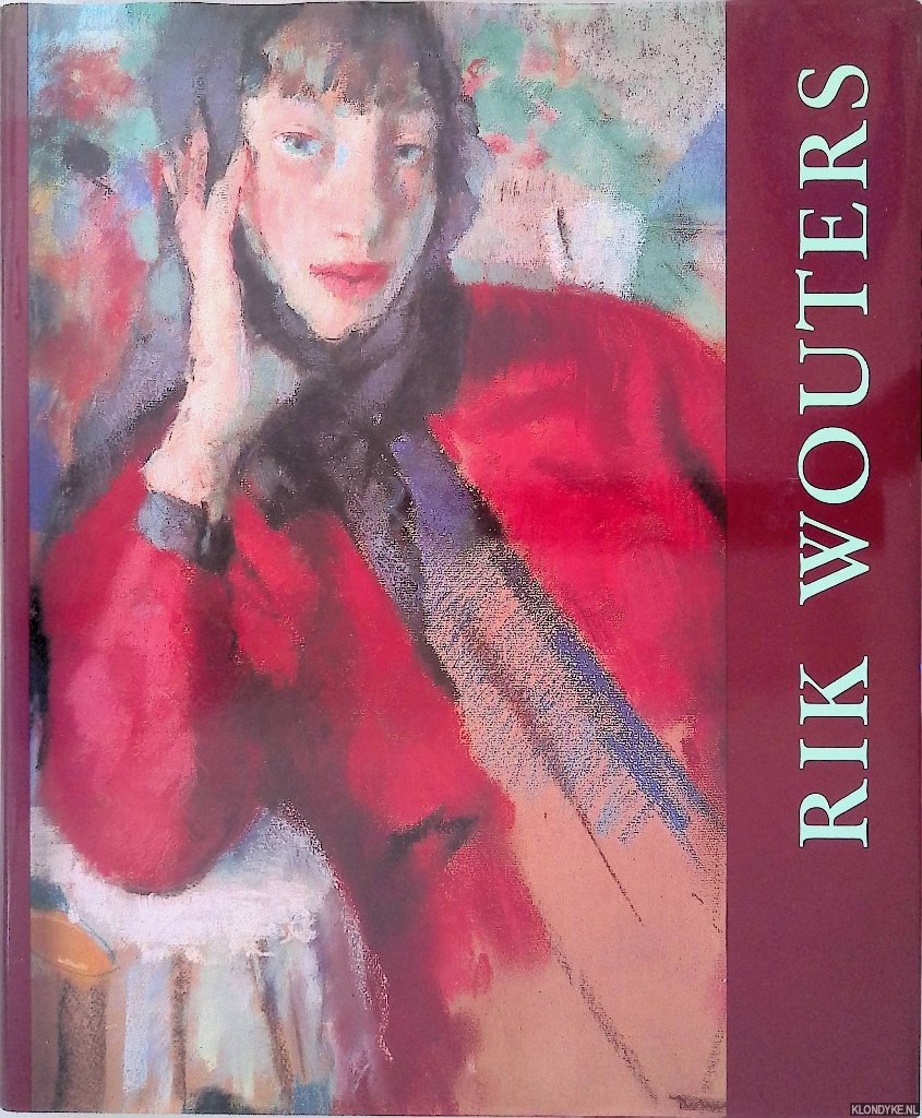 Bussche, Willy van den - and others - Rik Wouters: 1882-1916 (French Edition)