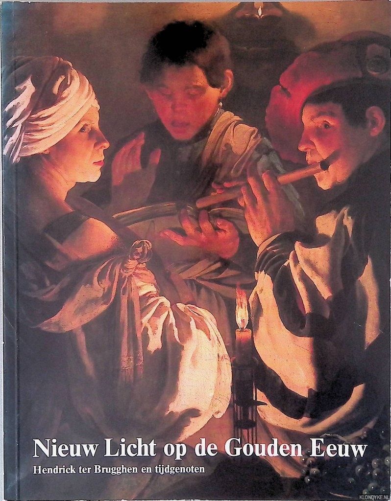 Blankert, Albert & Leonard J. Slatkes - Nieuw licht op de Gouden Eeuw: Hendrick Terbrugghen en tijdgenoten