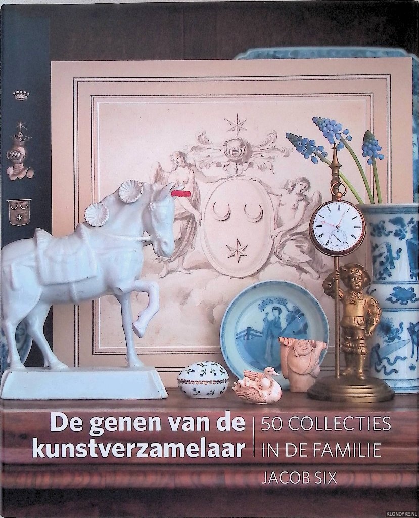 Six, Jacob - De genen van de kunstverzamelaar: 50 collecties in de familie
