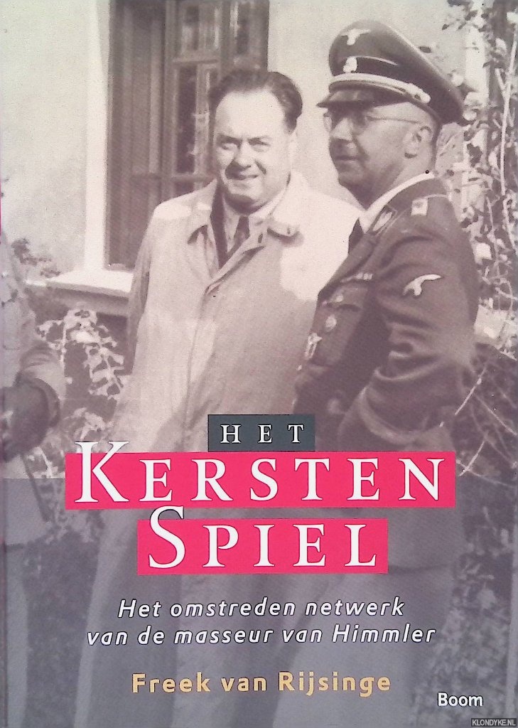 Rijsinge, Freek van - Het Kersten Spiel: Het omstreden netwerk van de masseur van Himmler