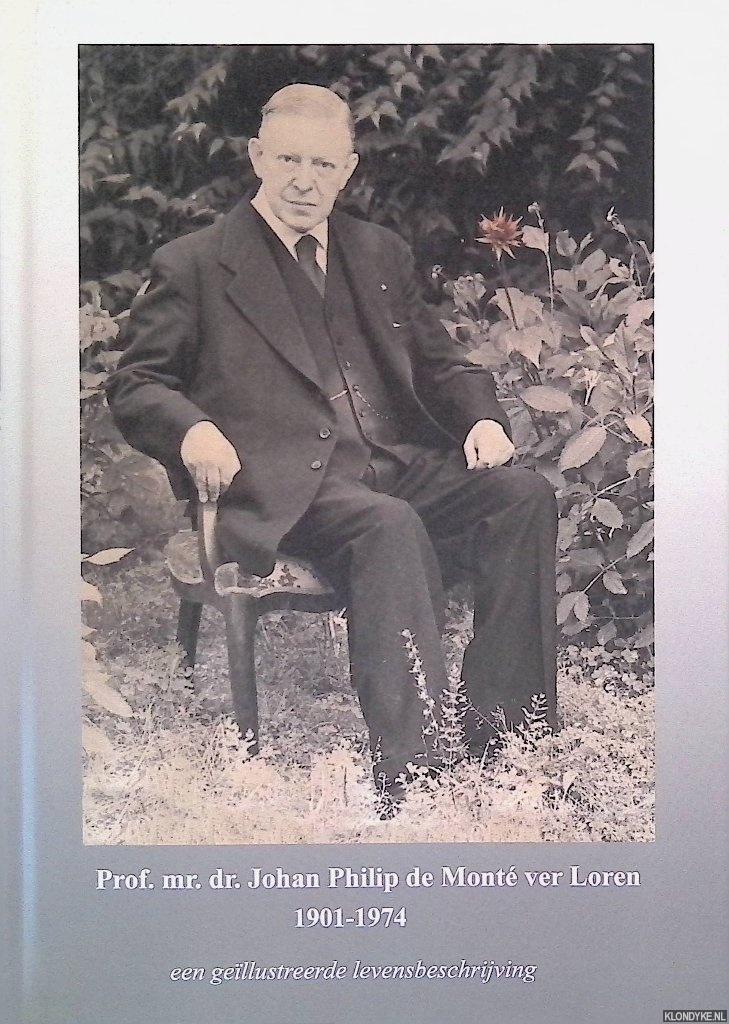 Heimel, JanHein - Prof.mr.dr. Johan Philip de Mont ver Loren 1901-1974: een gellustreerde levensbeschrijving
