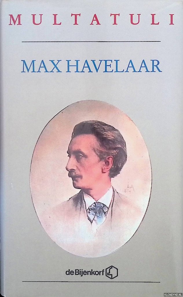 Multatuli - Max Havelaar of de Koffieveilingen van de Nederlandsche Handel-Maatschappij