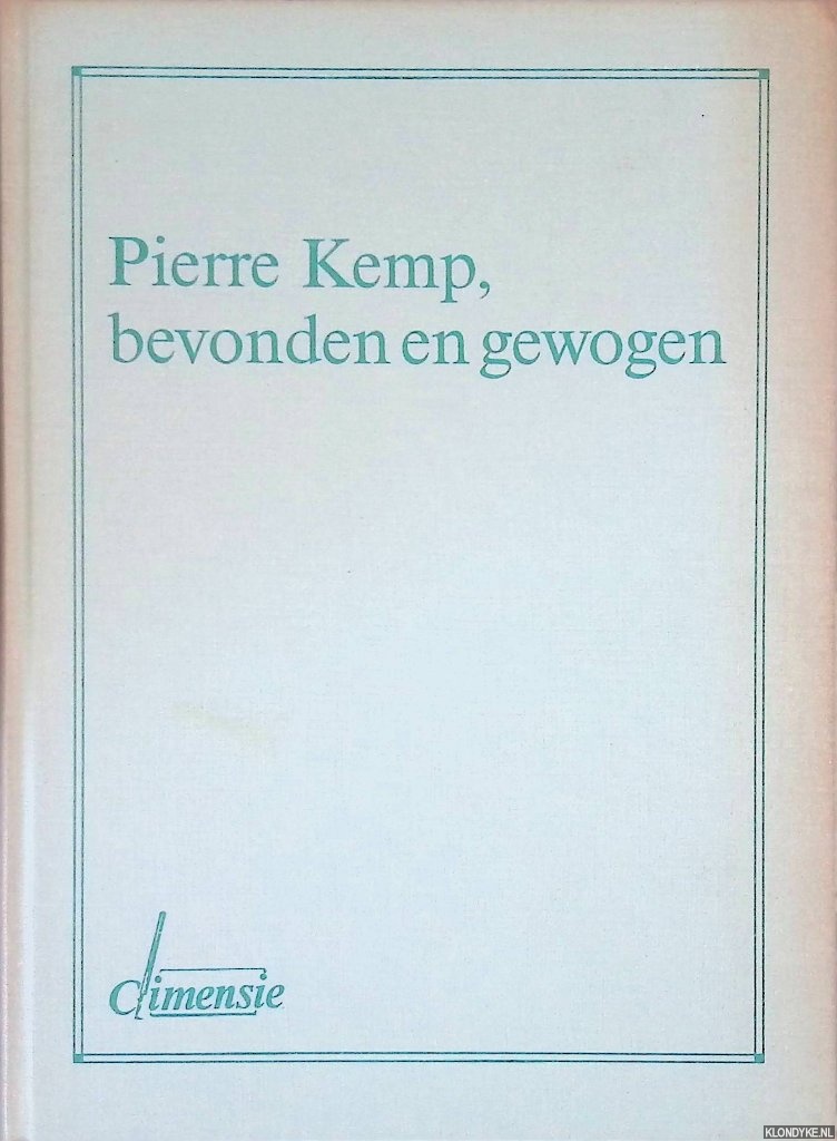 Vroomen, Pim de (bijeengebracht door) - Pierre Kemp, bevonden en gewogen. Opstellen over zijn pozie