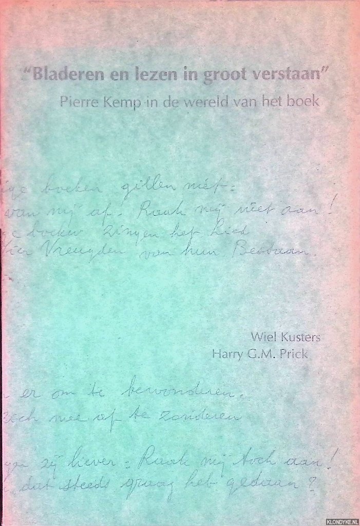 Kusters, Wiel & Harry G.M. Prick - Bladeren en lezen in groot verstaan: Pierre Kemp in de wereld van het boek