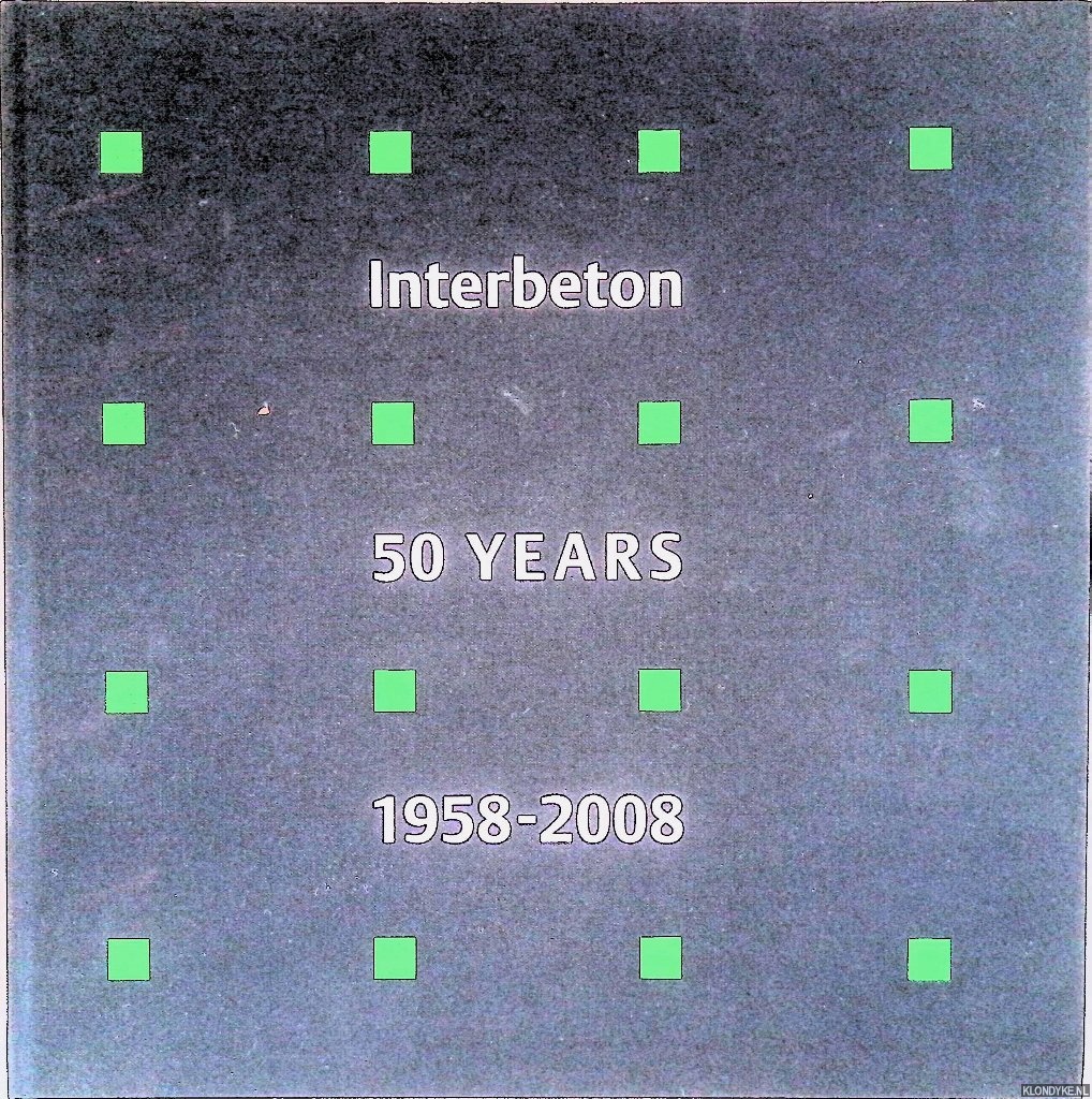 Bruin, Patricia de & Henk Kreuger - en anderen - Interbeton: 50 years 1958-2008