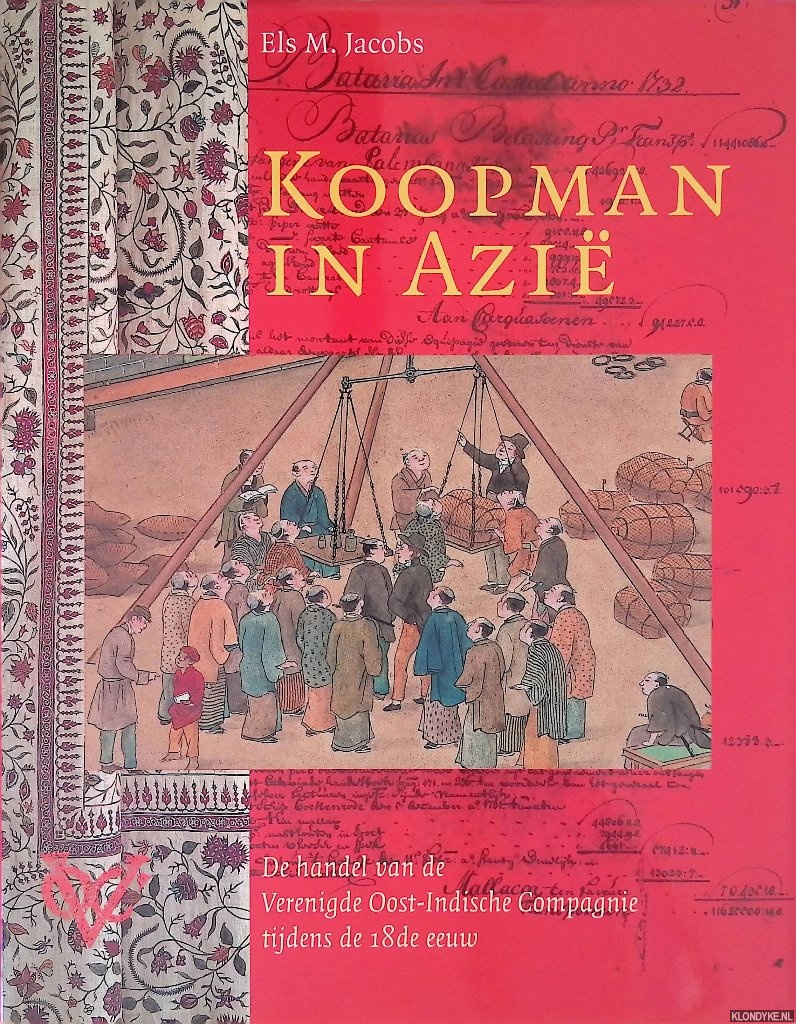 Jacobs, E.M. - Koopman in Azi. De handel van de Verenigde Oost-Indische Compagnie tijdens de 18de eeuw