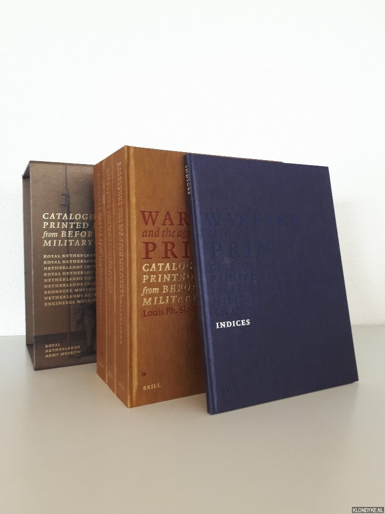 Louis Ph. Sloos - Warfare and the Age of Printing: Catalogue of Early Printed Books from Before 1801 in Dutch Military Collections (4 volumes)