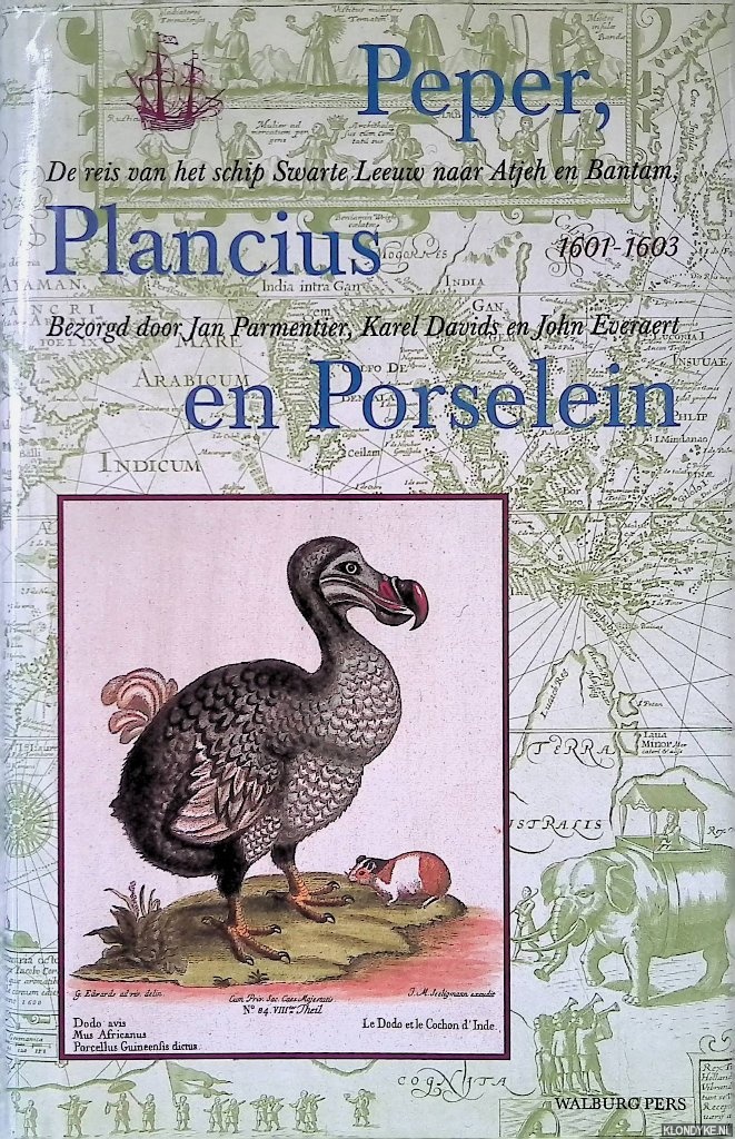 Parmentier, Jan & Karel Davids & John Everaert - Peper, Plancius en Porselein: de reis van het schip Swarte Leeuw naar Atjeh en Bantam, 1601-1603