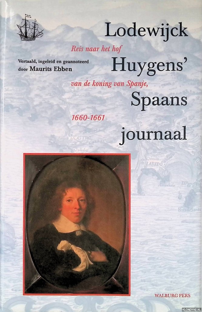 Ebben, Maurits - Lodewijck Huygens' Spaans Journaal: reis naar het hof van de koning van Spanje, 1660-1661