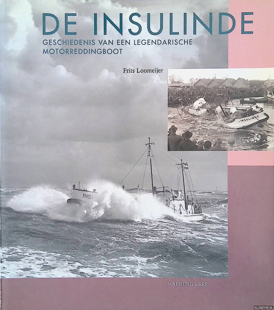 Loomeijer, Frits - De Insulinde: geschiedenis van een legendarische motorreddingboot