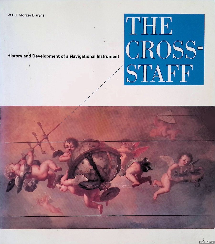 Mrzer Bruyns, W.F.J. - The Cross-Staff: History and Development of a Navigational Instrument