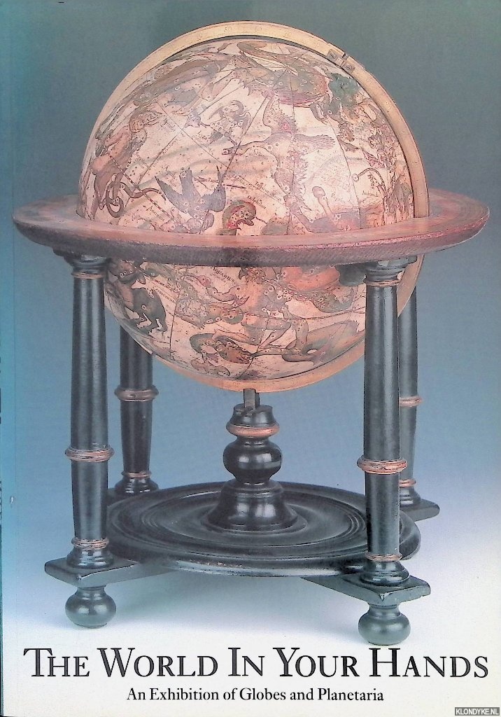 Schmidt, Rudolf (introduction) - The world in your hands: An exhibition of globes and planetaria from the collection of Rudolf Schmidt