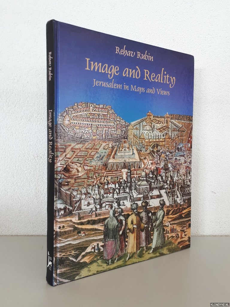 Rubin, Rehav - Image and Reality: Jerusalem in Maps and Views