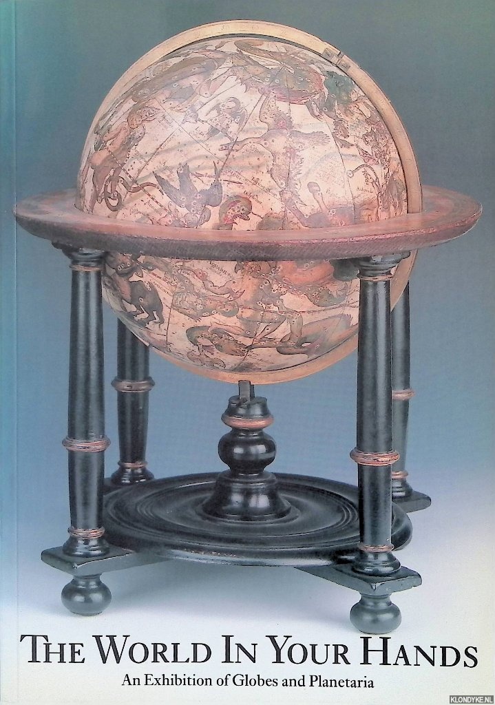 Schmidt, Rudolf (introduction) - The world in your hands: An exhibition of globes and planetaria from the collection of Rudolf Schmidt