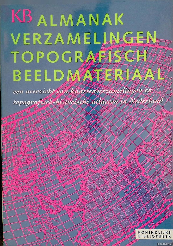 Brink, Paul van den (redactie) - Almanak verzamelingen topografisch beeldmateriaal: Een overzicht van kaartenverzamelingen en topografisch-historische atlassen in Nederland
